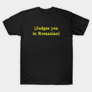 Judges you in Romanian T-Shirt